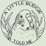 A Little Budgie Told Me